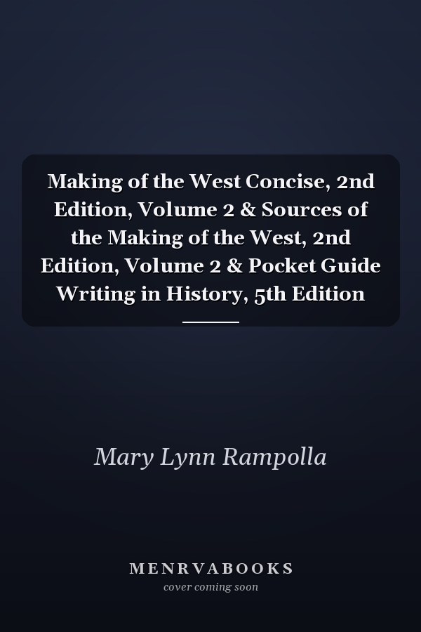 Making of the West Concise, 2nd Edition, Volume 2 & Sources of the Making of the West, 2nd Edition, Volume 2 & Pocket Guide Writing in History, 5th Edition