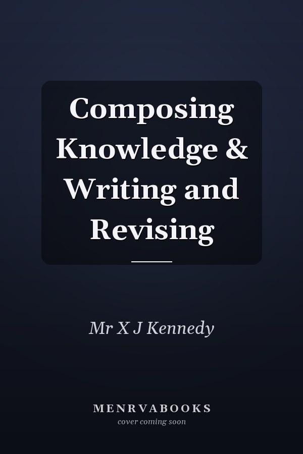 Composing Knowledge & Writing and Revising