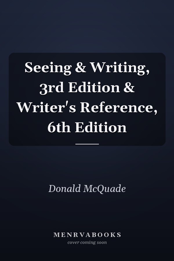 Seeing & Writing, 3rd Edition & Writer's Reference, 6th Edition