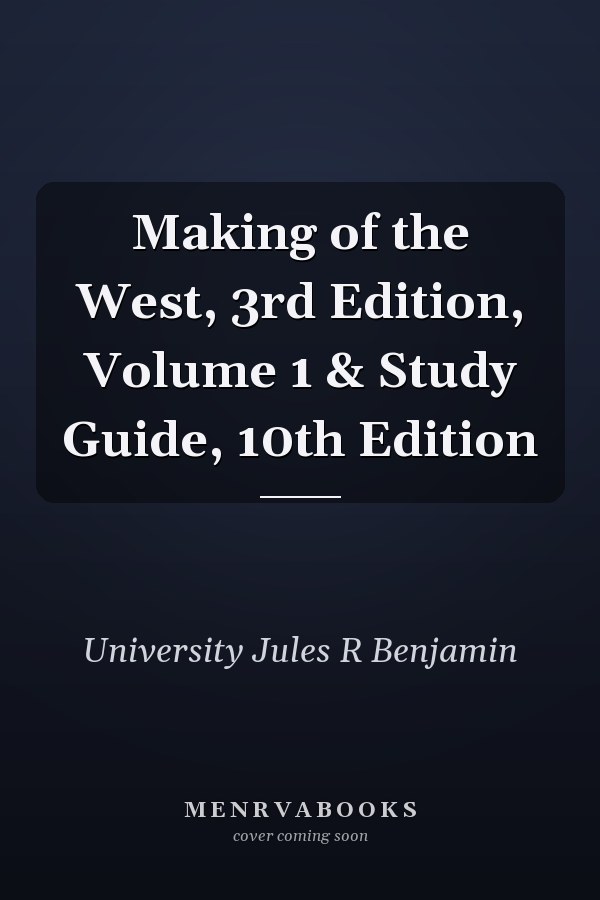 Making of the West, 3rd Edition, Volume 1 & Study Guide, 10th Edition