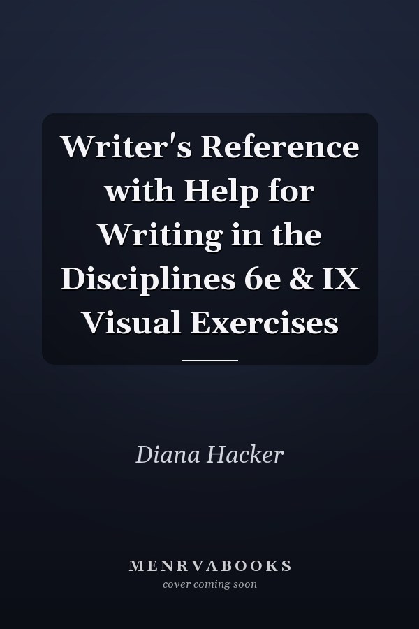 Writer's Reference with Help for Writing in the Disciplines 6e & IX Visual Exercises