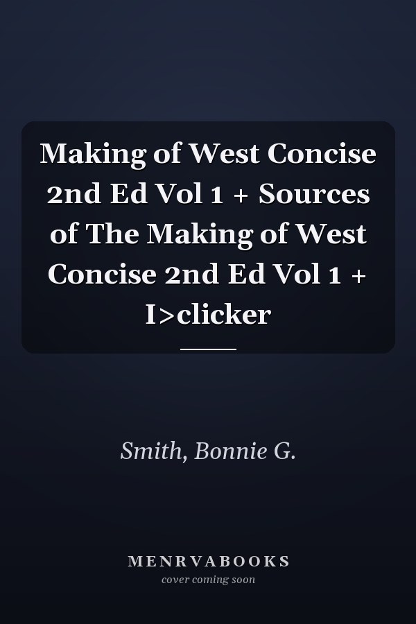 Making of West Concise 2nd Ed Vol 1 + Sources of The Making of West Concise 2nd Ed Vol 1 + I>clicker