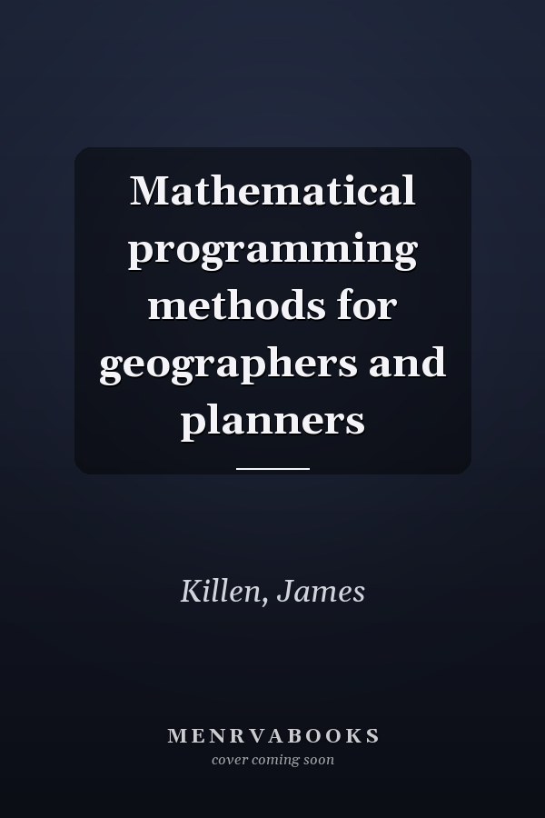 Mathematical programming methods for geographers and planners