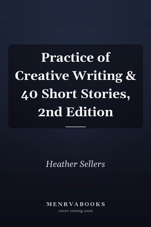 Practice of Creative Writing & 40 Short Stories, 2nd Edition