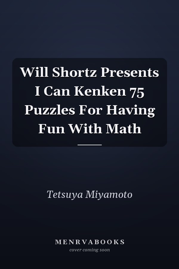 Will Shortz Presents I Can Kenken 75 Puzzles For Having Fun With Math