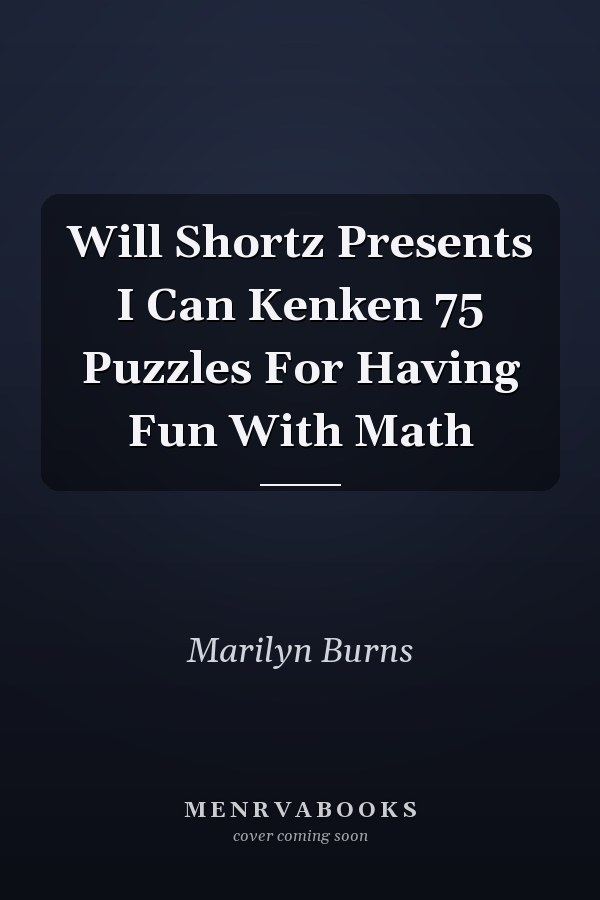 Will Shortz Presents I Can Kenken 75 Puzzles For Having Fun With Math