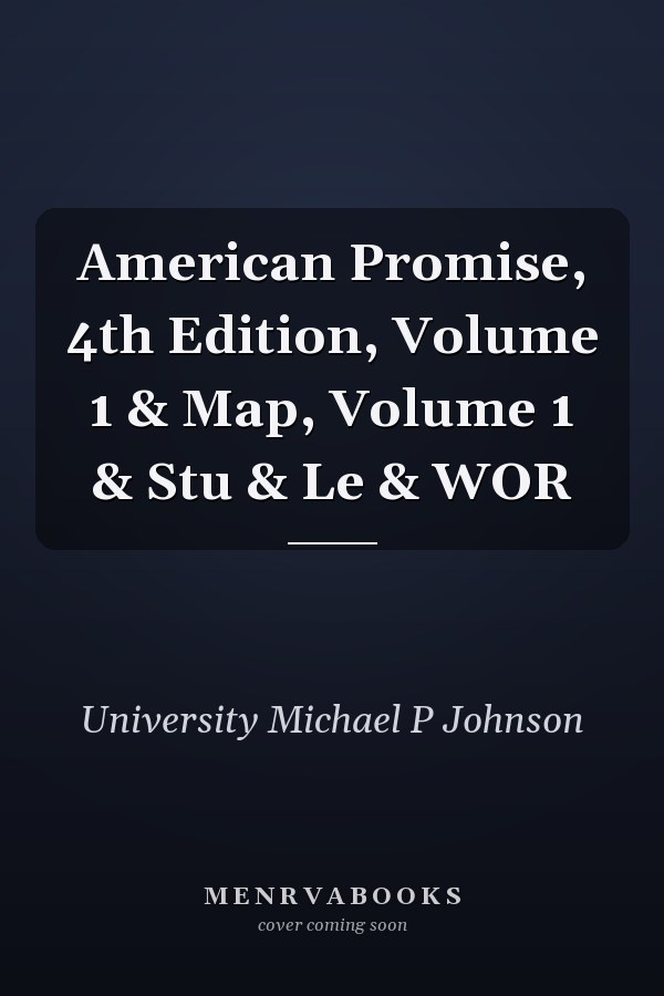 American Promise, 4th Edition, Volume 1 & Map, Volume 1 & Stu & Le & WOR