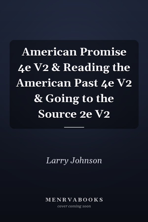 American Promise 4e V2 & Reading the American Past 4e V2 & Going to the Source 2e V2