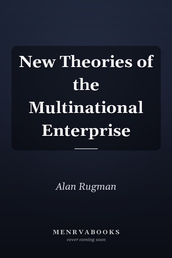 New Theories of the Multinational Enterprise