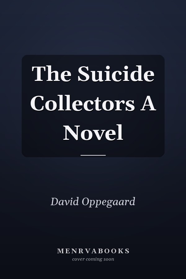 The Suicide Collectors A Novel