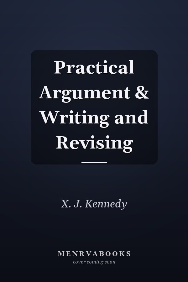 Practical Argument & Writing and Revising