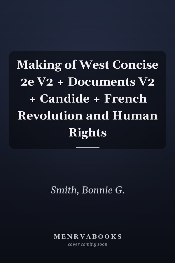 Making of West Concise 2e V2 + Documents V2 + Candide + French Revolution and Human Rights