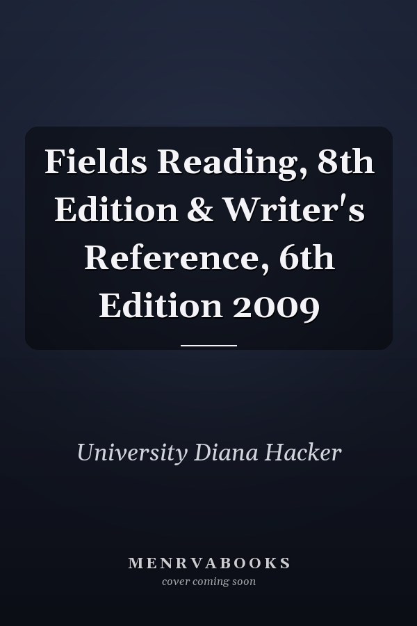 Fields Reading, 8th Edition & Writer's Reference, 6th Edition 2009