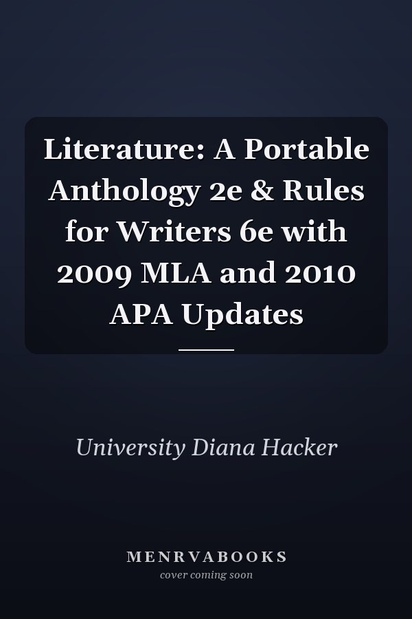 Literature: A Portable Anthology 2e & Rules for Writers 6e with 2009 MLA and 2010 APA Updates