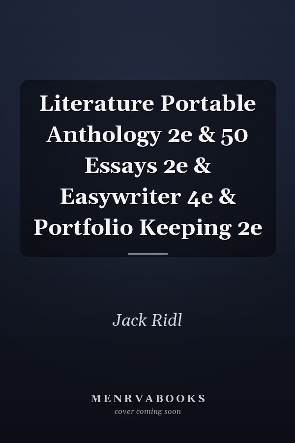 Literature Portable Anthology 2e & 50 Essays 2e & Easywriter 4e & Portfolio Keeping 2e