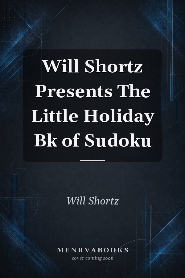 Will Shortz Presents The Little Holiday Bk of Sudoku