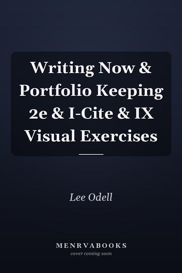Writing Now & Portfolio Keeping 2e & I-Cite & IX Visual Exercises