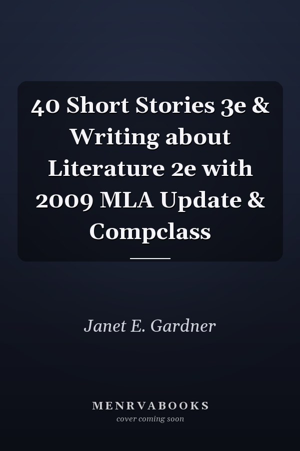 40 Short Stories 3e & Writing about Literature 2e with 2009 MLA Update & Compclass