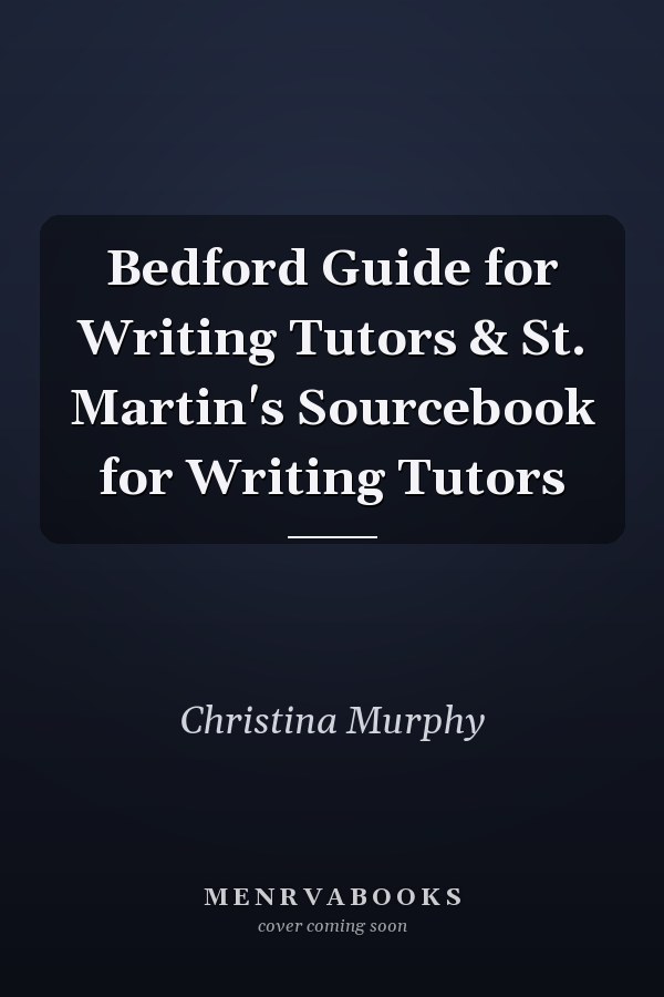 Bedford Guide for Writing Tutors & St. Martin's Sourcebook for Writing Tutors