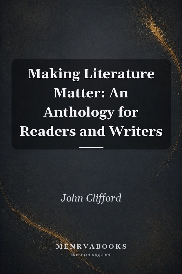 Making Literature Matter: An Anthology for Readers and Writers