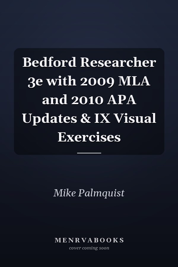 Bedford Researcher 3e with 2009 MLA and 2010 APA Updates & IX Visual Exercises