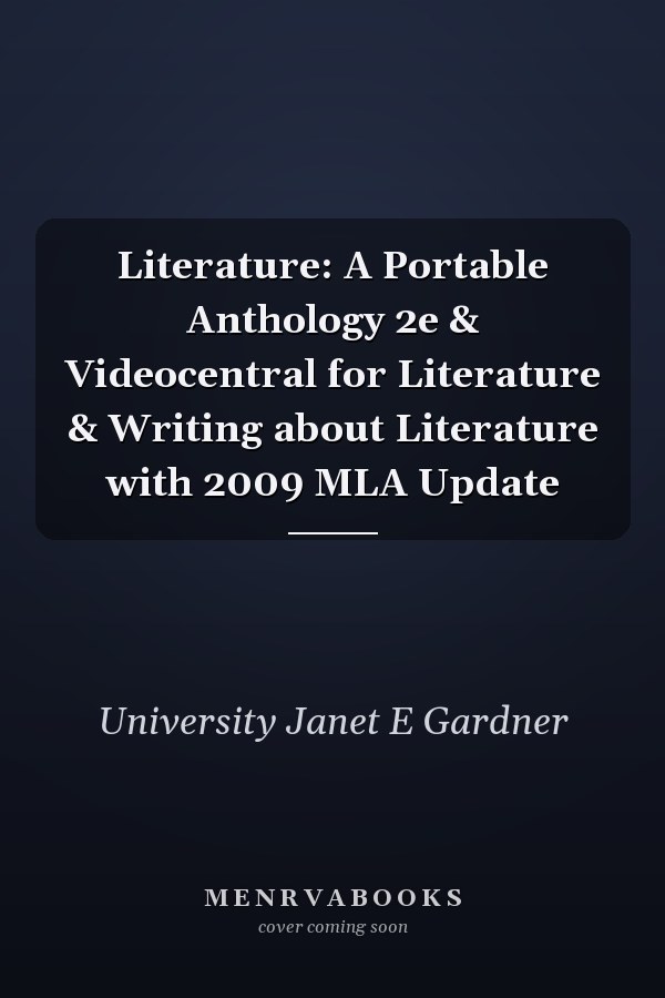 Literature: A Portable Anthology 2e & Videocentral for Literature & Writing about Literature with 2009 MLA Update