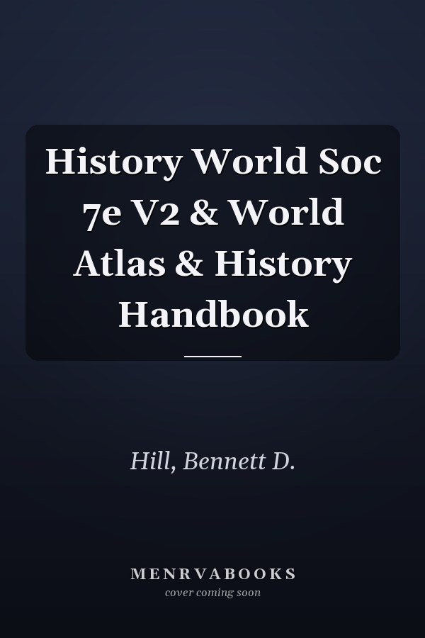 History World Soc 7e V2 & World Atlas & History Handbook