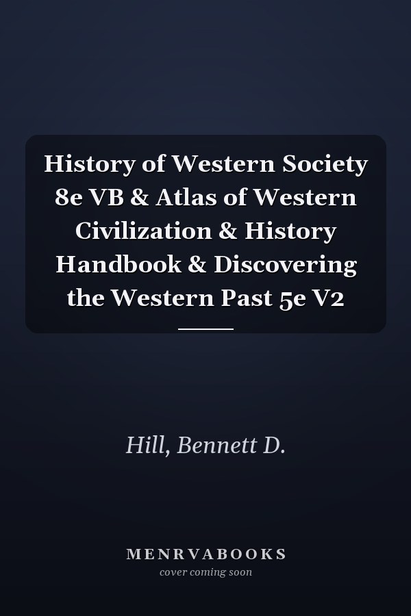 History of Western Society 8e VB & Atlas of Western Civilization & History Handbook & Discovering the Western Past 5e V2