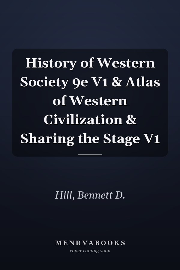 History of Western Society 9e V1 & Atlas of Western Civilization & Sharing the Stage V1