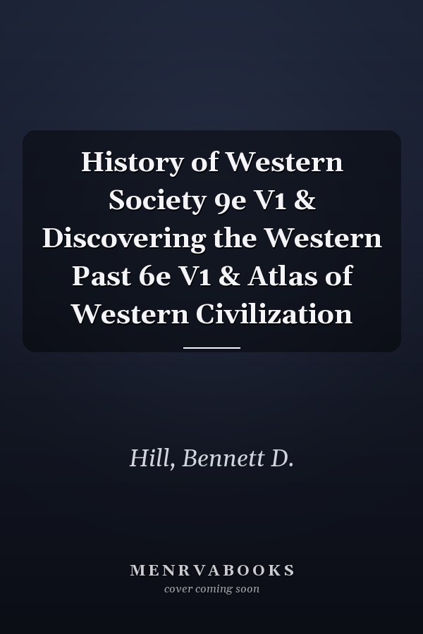 History of Western Society 9e V1 & Discovering the Western Past 6e V1 & Atlas of Western Civilization