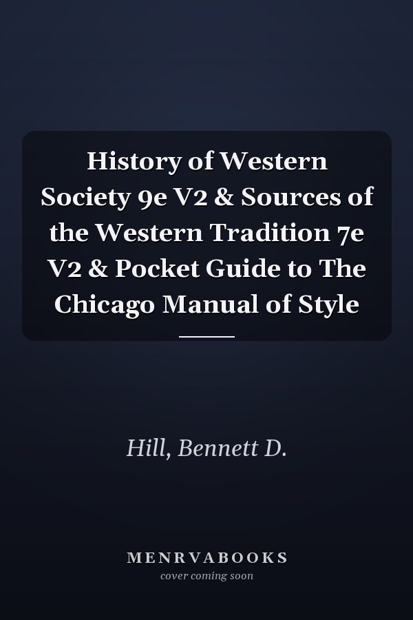 History of Western Society 9e V2 & Sources of the Western Tradition 7e V2 & Pocket Guide to The Chicago Manual of Style