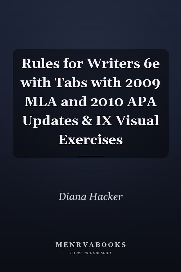 Rules for Writers 6e with Tabs with 2009 MLA and 2010 APA Updates & IX Visual Exercises