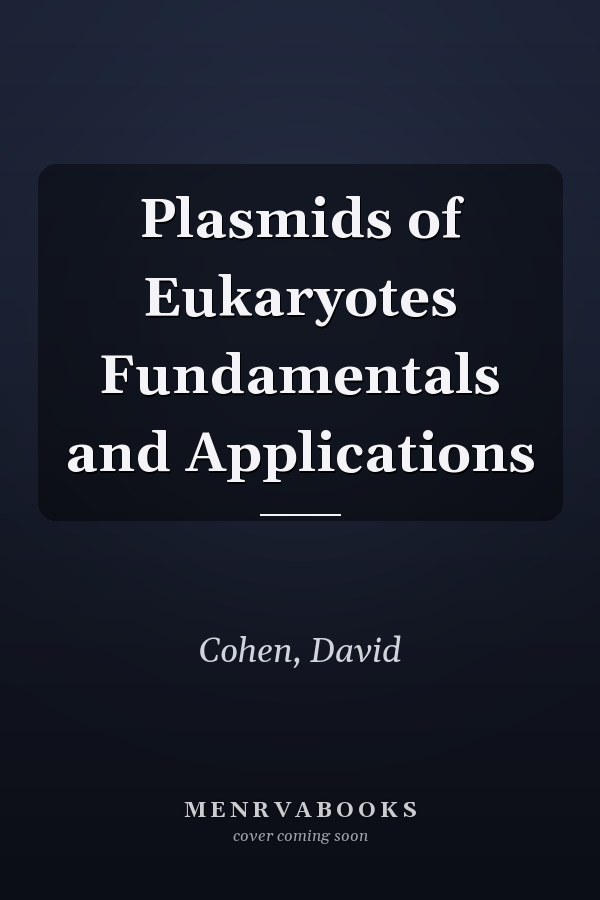 Plasmids of Eukaryotes Fundamentals and Applications