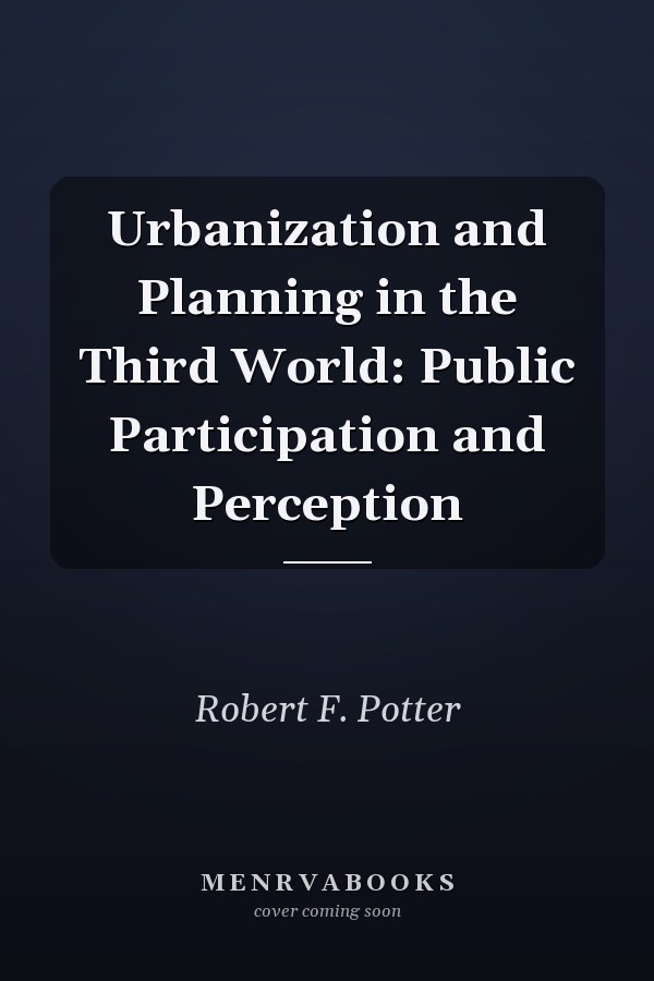 Urbanization and Planning in the Third World: Public Participation and Perception