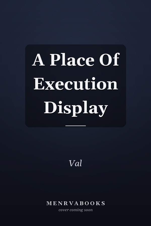A Place Of Execution Display