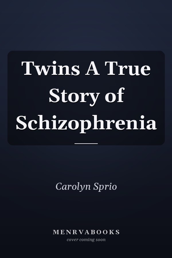 Twins A True Story of Schizophrenia