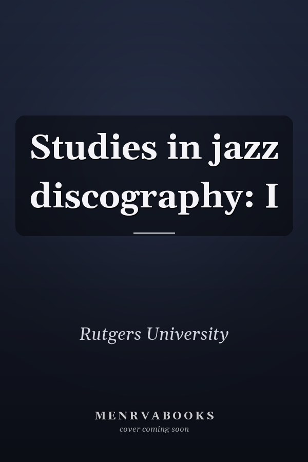 Studies in jazz discography: I