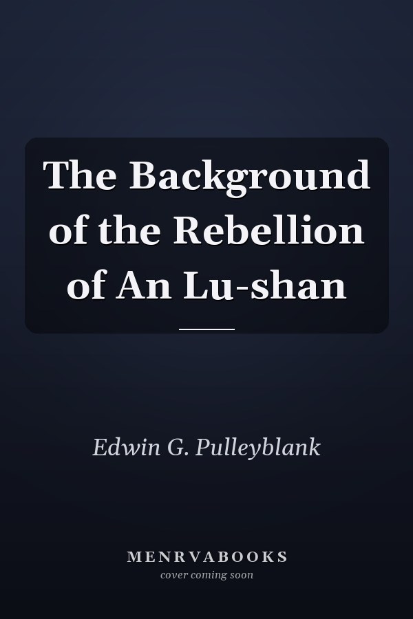 The Background of the Rebellion of An Lu-shan
