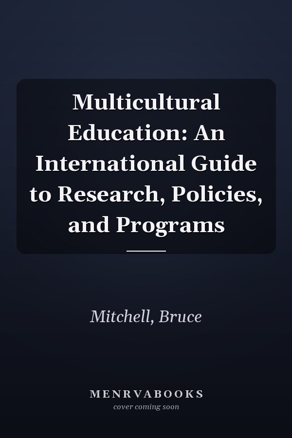 Multicultural Education: An International Guide to Research, Policies, and Programs
