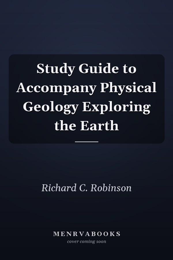 Study Guide to Accompany Physical Geology Exploring the Earth