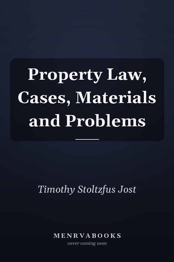 Property Law, Cases, Materials and Problems