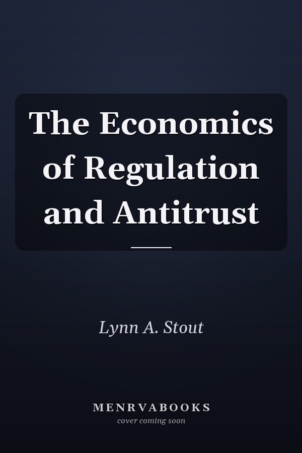 The Economics of Regulation and Antitrust