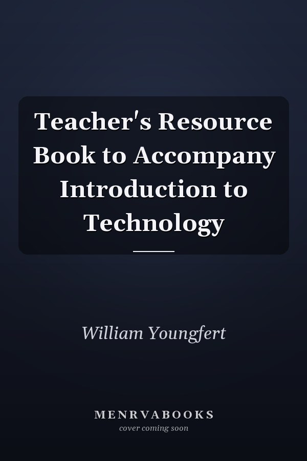 Teacher's Resource Book to Accompany Introduction to Technology
