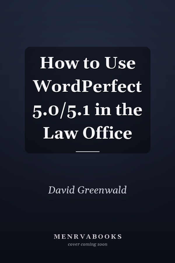 How to Use WordPerfect 5.0/5.1 in the Law Office