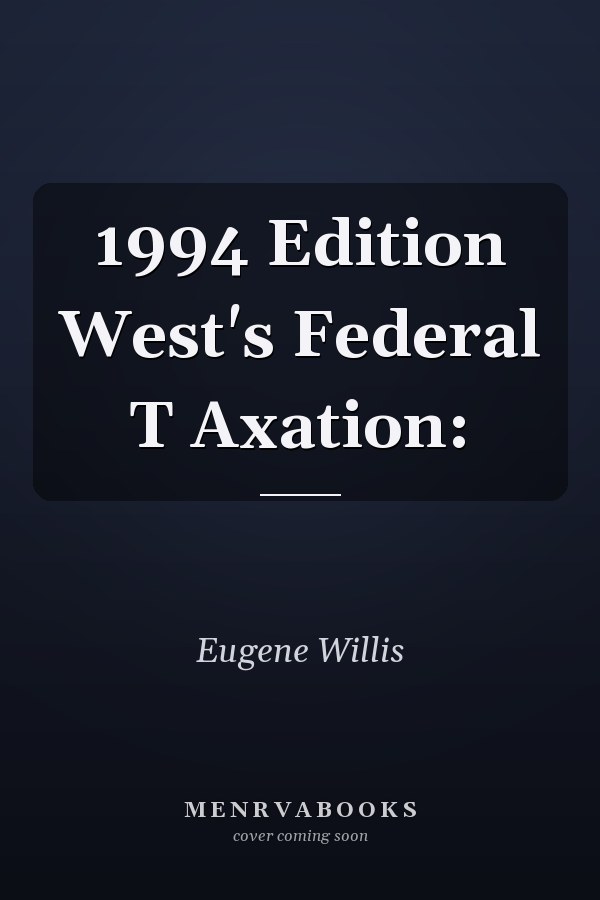 1994 Edition West's Federal T Axation: