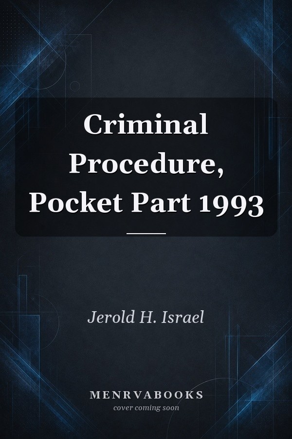 Criminal Procedure, Pocket Part 1993
