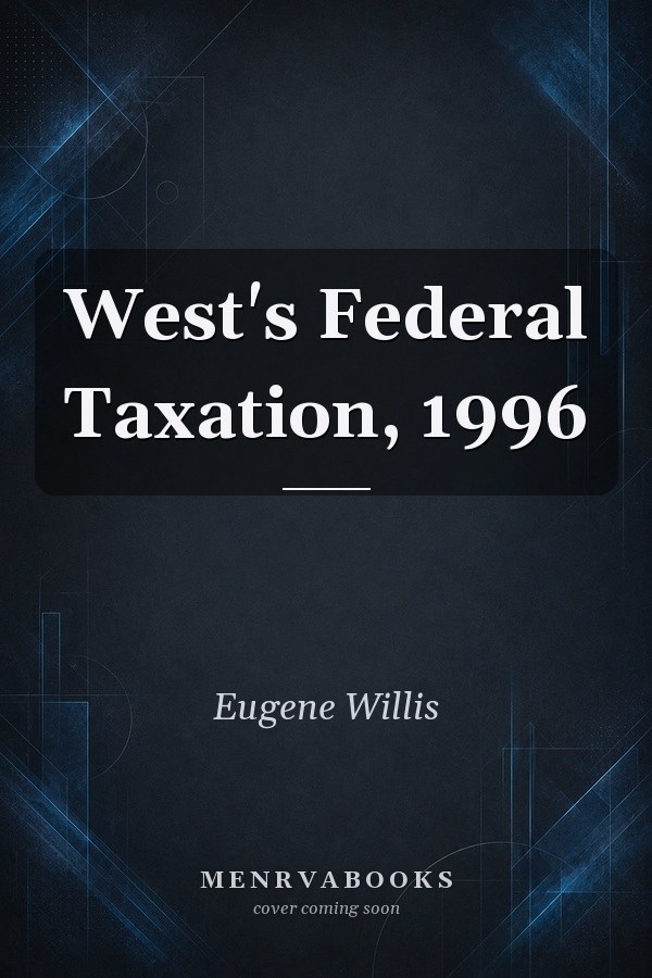 West's Federal Taxation, 1996