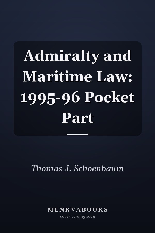 Admiralty and Maritime Law: 1995-96 Pocket Part