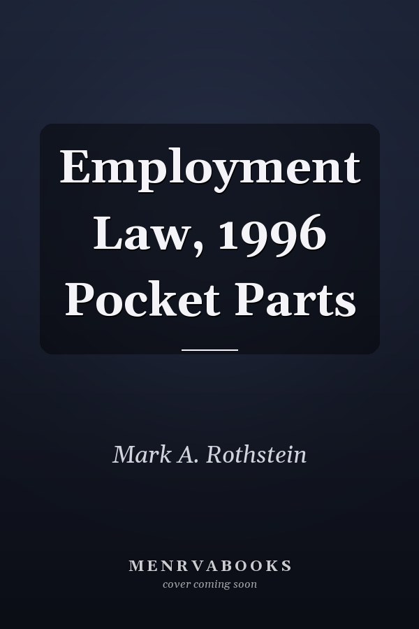 Employment Law, 1996 Pocket Parts