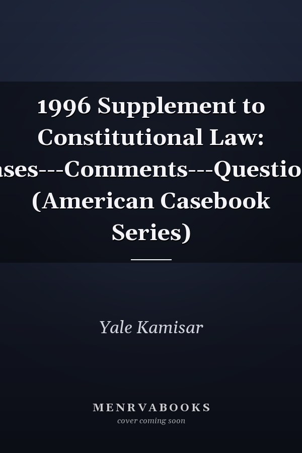 1996 Supplement to Constitutional Law: Cases---Comments---Questions (American Casebook Series)